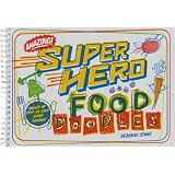 Super Hero Food Doodles: Oodles of Step-By-Step Super Doodles