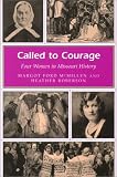 Called to Courage: Four Women in Missouri History (Missouri Heritage Readers Series)