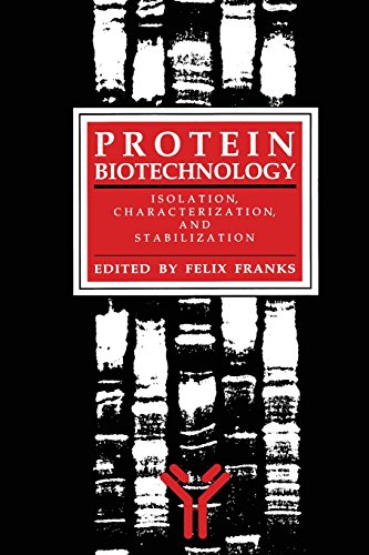 Protein Biotechnology: Isolation, Characterization, and Stabilization (Biological Methods)