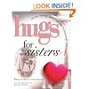 Hugs for Sisters: Stories, Sayings, and Scriptures to Encourage and Inspire