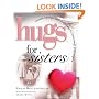 Hugs for Sisters: Stories, Sayings, and Scriptures to Encourage and Inspire