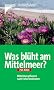 Was bl�ht am Mittelmeer?: Mittelmeerpflanzen nach Farbe bestimmen. 750 Arten