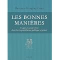 Les bonnes mani�res : Usages et savoir-vivre dans la vie quotidienne publique et priv�e