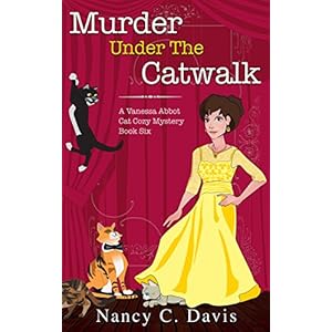 Murder Under The Catwalk (Vanessa Abbot Cat Cozy Mystery Series Book 6)