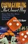 Casino Gambling the Smart Way: How to Make More Money and Have More Fun in Any Game You Choose
