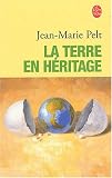 La Terre en héritage par J.M. Pelt La Terre en héritage par Pelt