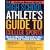 The High School Athlete's Guide to College Sports: How to Market Yourself to the School of Your Dreams