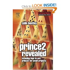 PRINCE2 Revealed: Including how to use PRINCE2 for smaller projects: Including How to Use Prince 2 for Smaller Projects