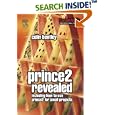 Prince 2 Revealed: Including how to use Prince 2 for smaller projects