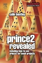 PRINCE2 Revealed: Including how to use PRINCE2 for smaller projects