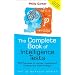 The Complete Book of Intelligence Tests: 500 Exercises to Improve, Upgrade and Enhance Your Mind Strength (The IQ Workout Series)