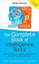 The Complete Book of Intelligence Tests: 500 Exercises to Improve, Upgrade and Enhance Your Mind Strength (The IQ Workout Series)