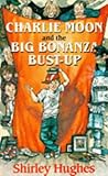 Charlie Moon and the big bonanza bust-up