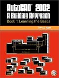  : AutoCAD 2002: A Building Approach Book 1: Learning the Basics