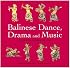 Balinese Dance, Drama and Music: A Guide to the Performing Arts of Bali