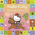 Hello Kitty : What Will I Be A to Z? Board Book