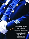Leadership, Ethics and Policing: Challenges for the 21st Century