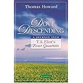 Dove Descending: A Journey into T.S. Eliot's Four Quartets (Sapientia Classics) book cover
