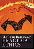 The Oxford Handbook of Practical Ethics (Oxford Handbooks)