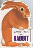 Getting to Know Your Rabbit (Getting to Know Your...)