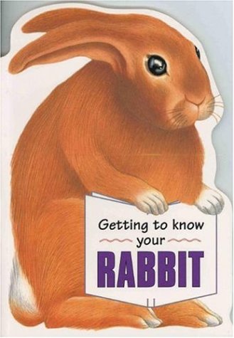 Getting to Know Your Rabbit (Getting to Know Your...)