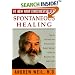 Spontaneous Healing: How to Discover and Enhance Your Body's Natural Ability to Maintain and Heal  Itself