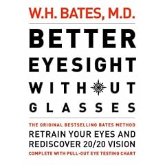 Better Eyesight Without Glasses: Retrain Your Eyes and Rediscover 20/20 Vision