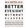 Better Eyesight Without Glasses: Retrain Your Eyes and Rediscover 20/20 Vision