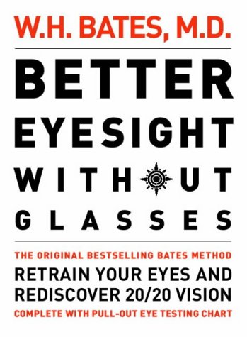 Better Eyesight without Glasses: Retrain Your Eyes and Rediscover 20/20 Vision