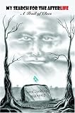 MY SEARCH FOR THE AFTERLIFE
