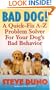 Bad Dog!: A Quick-Fix A-Z Problem Solver For Your Dog's Bad Behavior