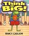 Think Big! (Nancy Carlson's Neighborhood)