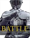 Battle: A Visual Journey Through 5,000 Years of Combat