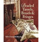 Beaded Tassels, Braids and Fringes by Valerie Campbell-Harding