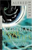 Virtual Unrealities : The Short Fiction of Alfred Bester