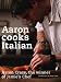 Aaron Cooks Italian