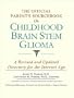 The Official Parent's Sourcebook on Childhood Brain Stem Glioma: A Revised and Updated Directory for the Internet Age