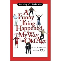 A Funny Thing Happened on My Way to Old Age