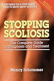 Stopping Scoliosis: The Complete Guide to Diagnosis and Treatment