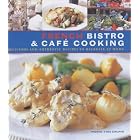 French Bistro and Cafe Cooking by  Pierre-Yves Chupin