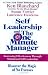 Self Leadership and the One Minute Manager: Increasing Effectiveness Through Situational Self Leadership