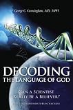  : Decoding the Language of God: Can a Scientist Really Be a Believer?