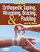 Orthopedic Taping, Wrapping, Bracing, and Padding