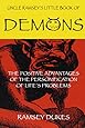 Uncle Ramsey's Little Book of Demons: The Positive Advantages of the Personification of Life's Problems
