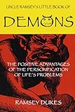 Uncle Ramsey's Little Book of Demons: The Positive Advantages of the Personification of Life's Problems
