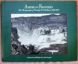 American frontiers : the photographs of Timothy H O'Sullivan 1867-1874
