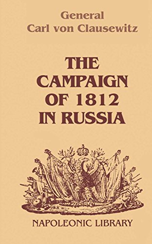 The Campaign Of 1812 In Russia (Napoleonic Library)