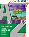 Photoshop CS A-Z: The essential visual reference guide