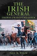 The Irish General: Thomas Francis Meagher
