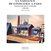 La naissance de l'industrie � Paris : Entre sueurs et vapeurs : 1780-1930